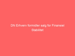 Read more about the article DN Erhverv formidler salg for Finansiel Stabilitet
